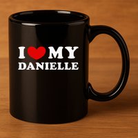 I Love My Danielle I Heart My Danielle 11oz C Handle Ceramic Mug