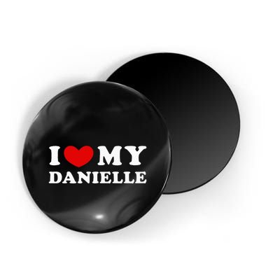 I Love My Danielle I Heart My Danielle Magnet