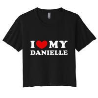 I Love My Danielle I Heart My Danielle Women's Crop Top Tee