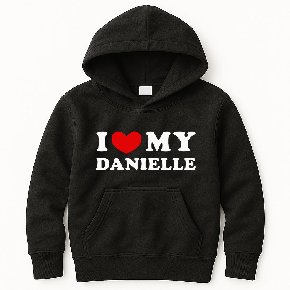 I Love My Danielle I Heart My Danielle Kids Hoodie