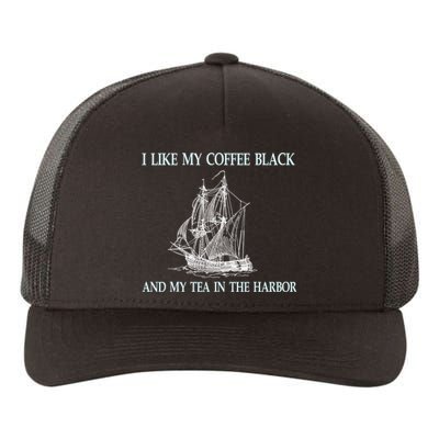 I Like My Coffee Black And Tea In The Harbor Yupoong Adult 5-Panel Trucker Hat