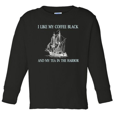 I Like My Coffee Black And Tea In The Harbor Toddler Long Sleeve Shirt