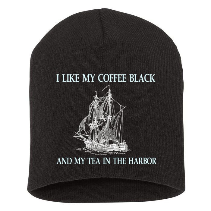 I Like My Coffee Black And Tea In The Harbor Short Acrylic Beanie