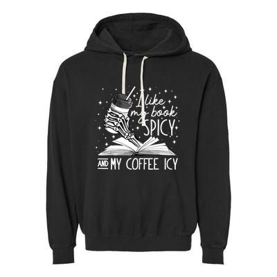 I Like My Books Spicy And My Coffee Icy Skeleton Book Lovers Garment-Dyed Fleece Hoodie