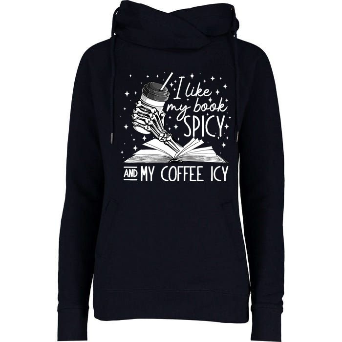 I Like My Books Spicy And My Coffee Icy Skeleton Book Lovers Womens Funnel Neck Pullover Hood