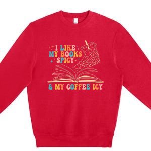 I Like My Books Spicy And My Coffee Icy Skeleton Hand Book Premium Crewneck Sweatshirt