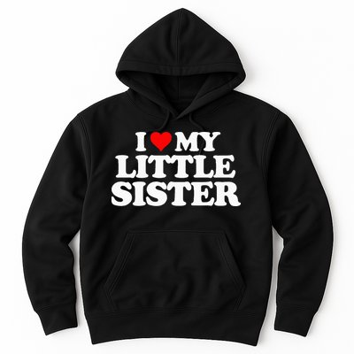 I Love My Little Sister Heart Funny Fun Gift Tee Hoodie