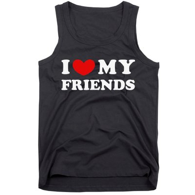 I Love My Friends I Heart My Friends Tank Top