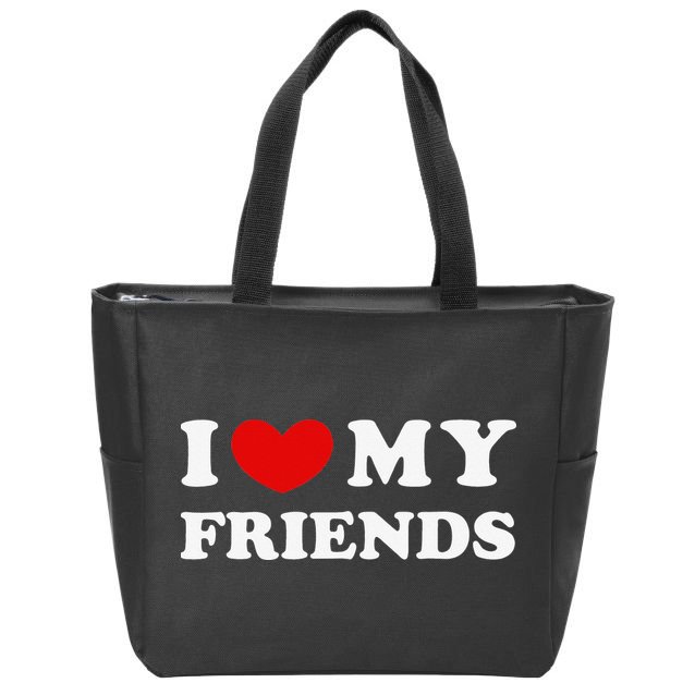 I Love My Friends I Heart My Friends Zip Tote Bag