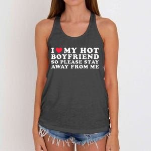 I Love My Boyfriend I Love My Hot Boyfriend So Stay Away  Women's Knotted Racerback Tank