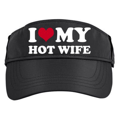 I Love My Hot Wife Gift Adult Drive Performance Visor