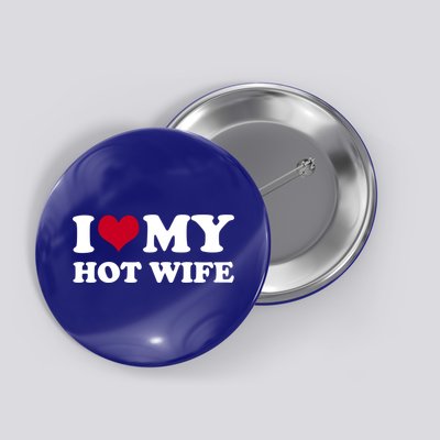 I Love My Hot Wife Gift Button