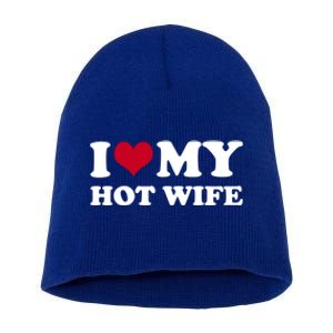 I Love My Hot Wife Gift Short Acrylic Beanie