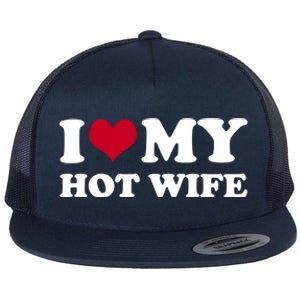 I Love My Hot Wife Gift Flat Bill Trucker Hat