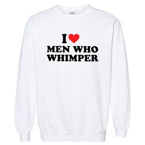 I Love M.En Who Whimper Garment-Dyed Sweatshirt