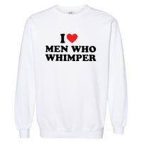 I Love M.En Who Whimper Garment-Dyed Sweatshirt