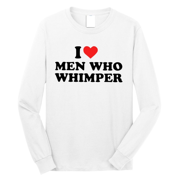 I Love M.En Who Whimper Long Sleeve Shirt