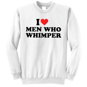 I Love M.En Who Whimper Sweatshirt