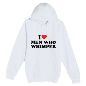 I Love M.En Who Whimper Premium Pullover Hoodie