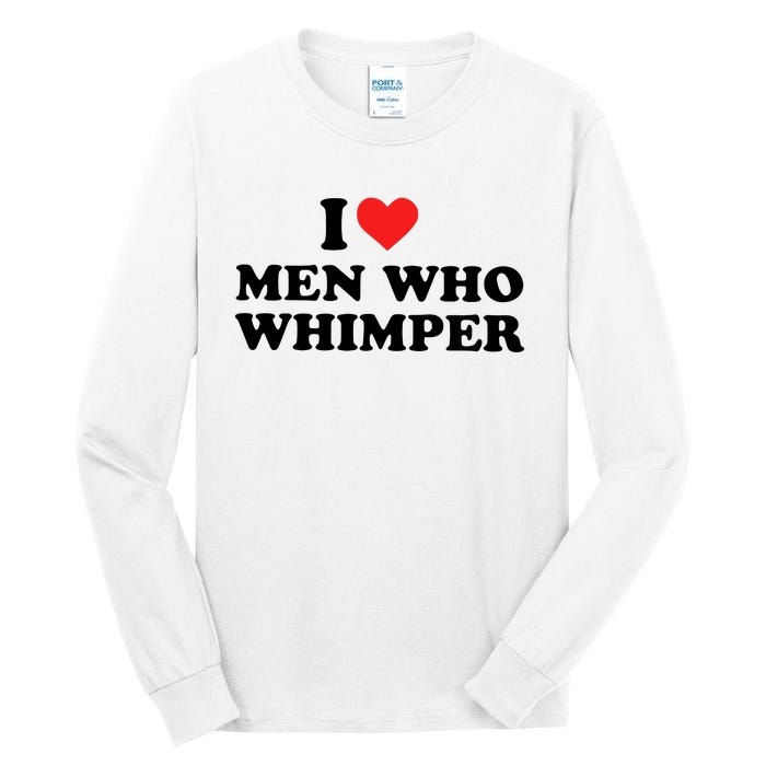 I Love M.En Who Whimper Tall Long Sleeve T-Shirt