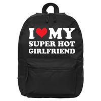 I Love My Super Hot Girlfriend I Heart Super Hot Girlfriend 16 in Basic Backpack