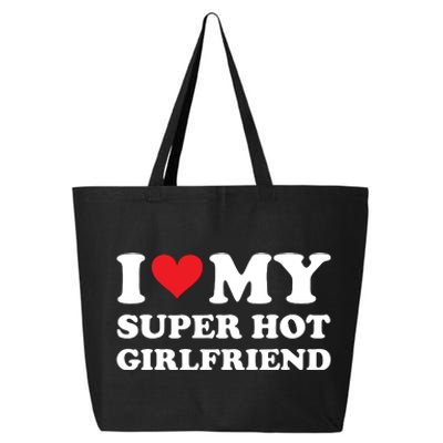 I Love My Super Hot Girlfriend I Heart Super Hot Girlfriend 25L Jumbo Tote