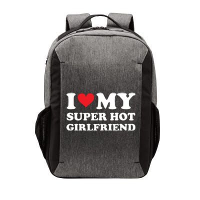 I Love My Super Hot Girlfriend I Heart Super Hot Girlfriend Vector Backpack