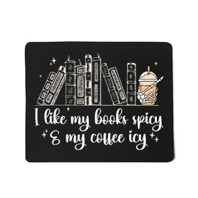 I Like My Books Spicy And My Coffee Icy, Spicy Book Coffee Mousepad