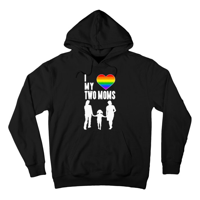 I Love My Two Moms LGBT Pride Proud LGBT Mom Hoodie