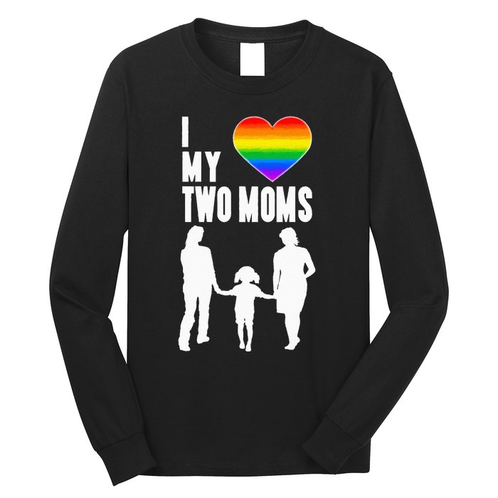 I Love My Two Moms LGBT Pride Proud LGBT Mom Long Sleeve Shirt