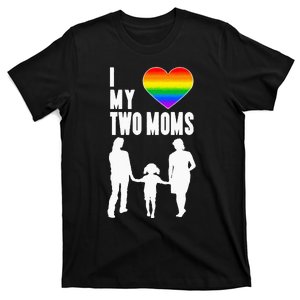 I Love My Two Moms LGBT Pride Proud LGBT Mom T-Shirt