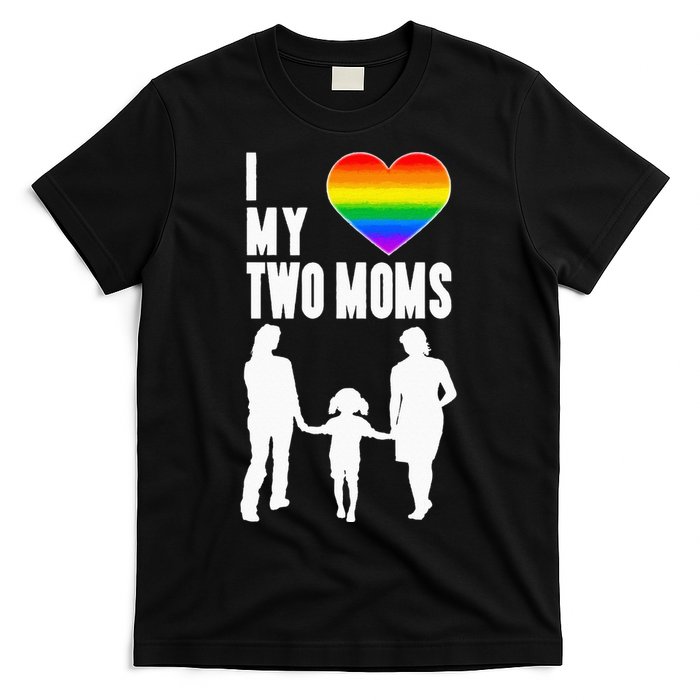 I Love My Two Moms LGBT Pride Proud LGBT Mom T-Shirt