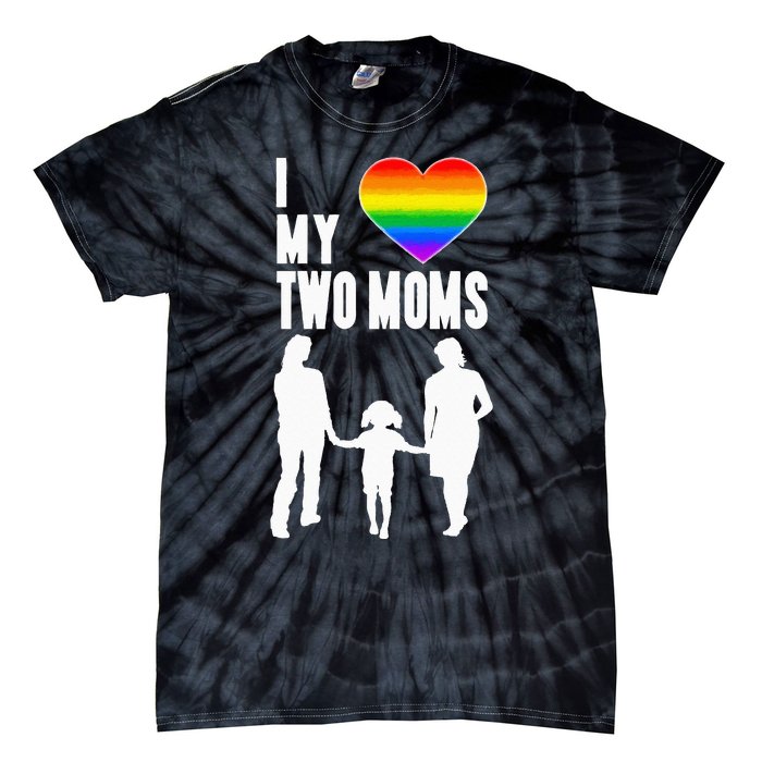 I Love My Two Moms LGBT Pride Proud LGBT Mom Tie-Dye T-Shirt