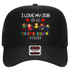 I Love My Job For All The Little Reasons Teacher High Crown Mesh Back Trucker Hat