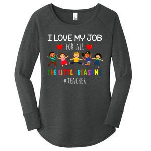 I Love My Job For All The Little Reasons Teacher Women's Perfect Tri Tunic Long Sleeve Shirt