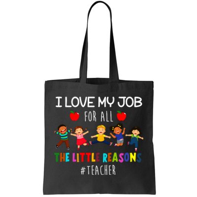 I Love My Job For All The Little Reasons Teacher Tote Bag