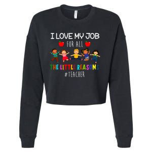 I Love My Job For All The Little Reasons Teacher Cropped Pullover Crew