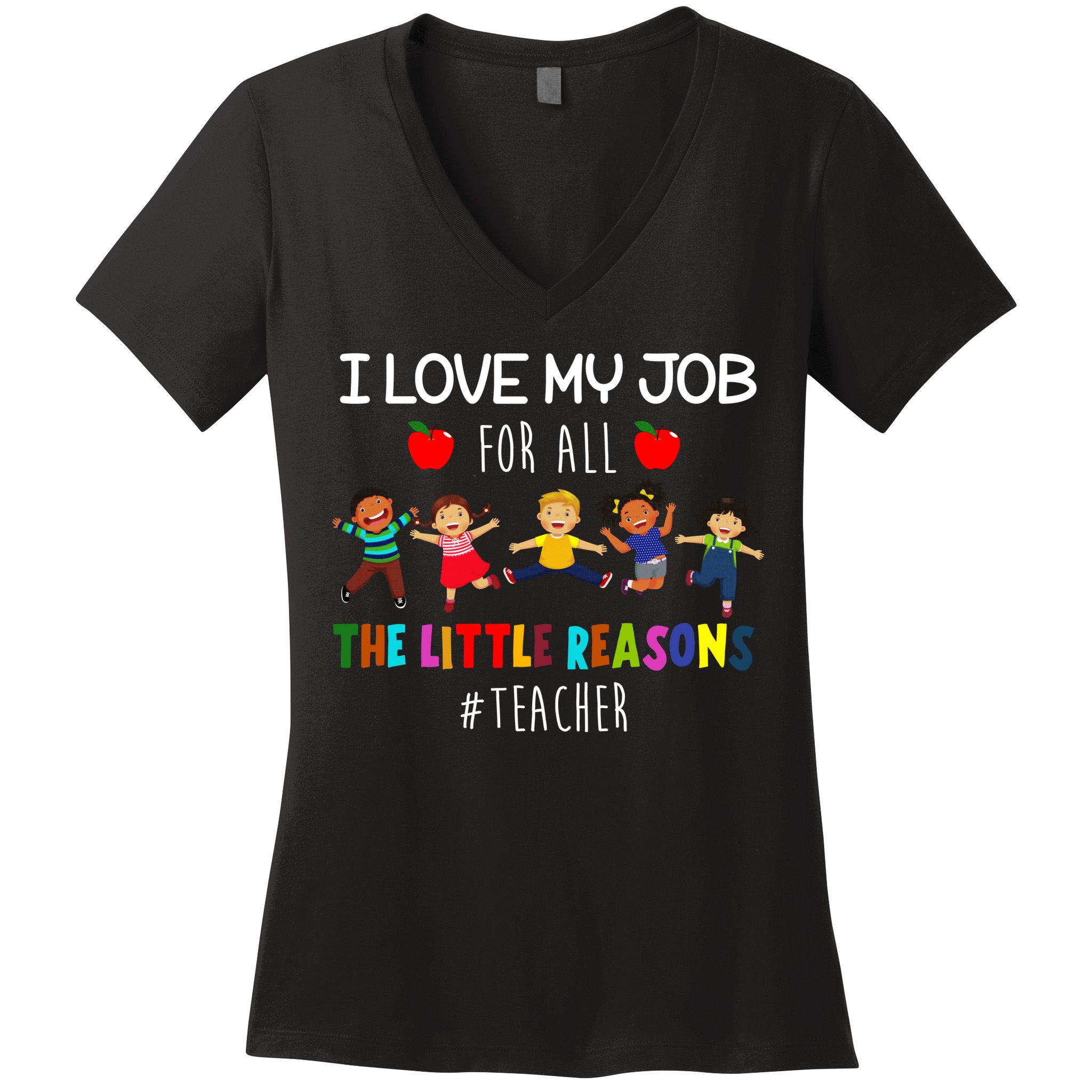 I Love My Job For All The Little Reasons Teacher Women's V-Neck T-Shirt