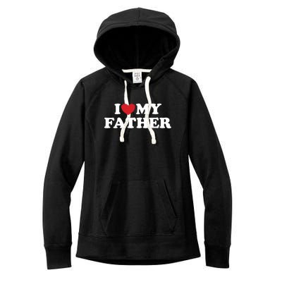 I Love My Father Women's Fleece Hoodie