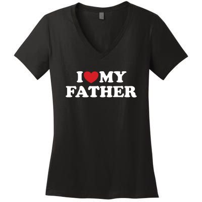 I Love My Father Women's V-Neck T-Shirt