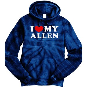 I Love My Allen Funny I Heart My Allen  Tie Dye Hoodie