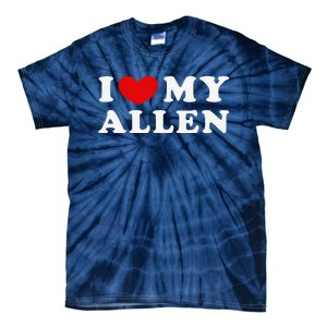 I Love My Allen Funny I Heart My Allen  Tie-Dye T-Shirt