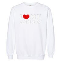 I Love My Allen Funny I Heart My Allen  Garment-Dyed Sweatshirt