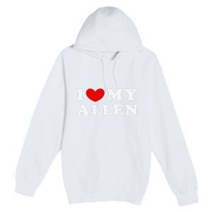 I Love My Allen Funny I Heart My Allen  Premium Pullover Hoodie