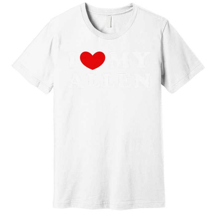 I Love My Allen Funny I Heart My Allen  Premium T-Shirt