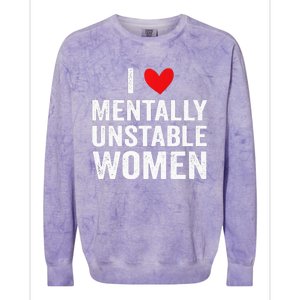 I Love Mentally Unstable Women Funny Ironic Meme Colorblast Crewneck Sweatshirt