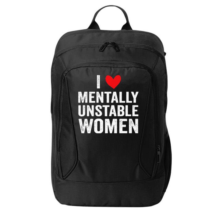 I Love Mentally Unstable Women Funny Ironic Meme City Backpack