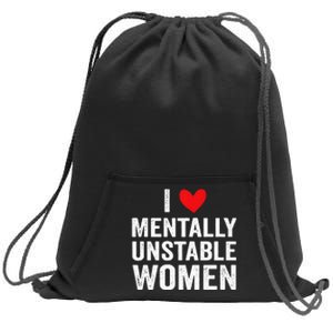 I Love Mentally Unstable Women Funny Ironic Meme Sweatshirt Cinch Pack Bag