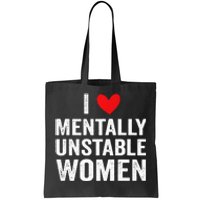 I Love Mentally Unstable Women Funny Ironic Meme Tote Bag