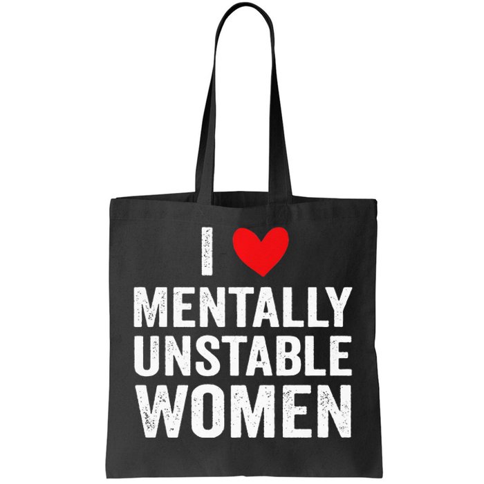 I Love Mentally Unstable Women Funny Ironic Meme Tote Bag